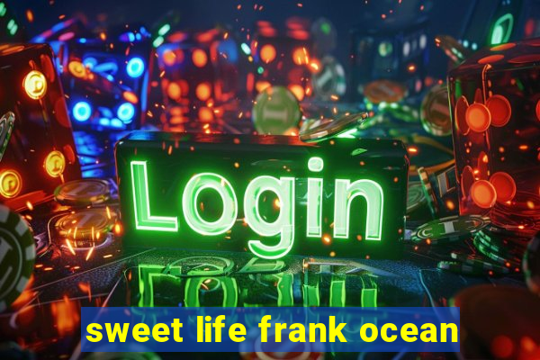 sweet life frank ocean